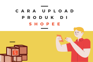 cara upload produk di shopee