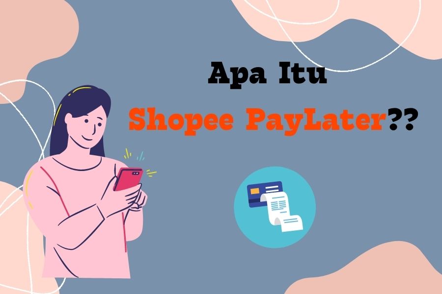 ApaiItu Shopee PayLater beli sekarang bayar nanti