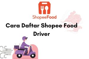 Cara daftar Shopee Food driver terbaru