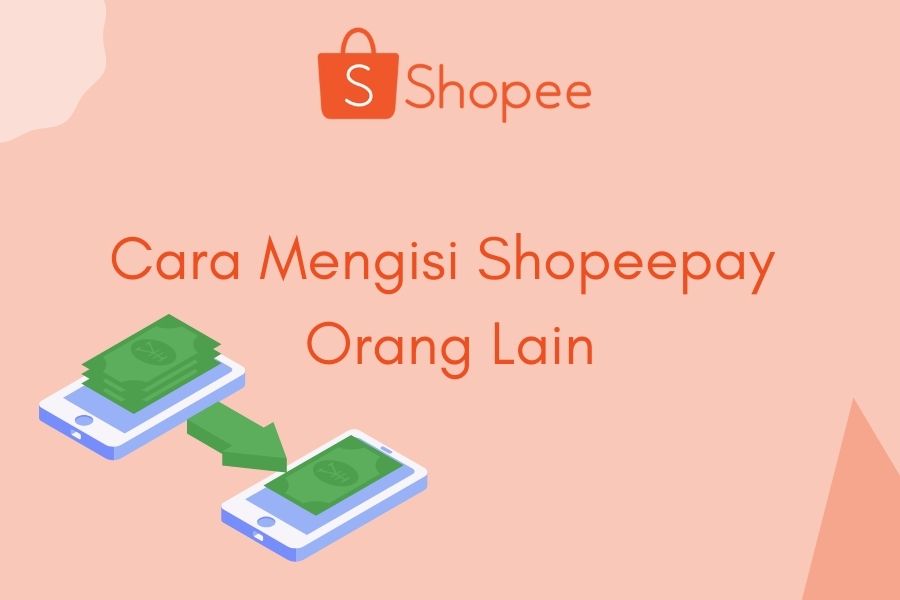 Cara mengisi saldo ShopeePay orang lain