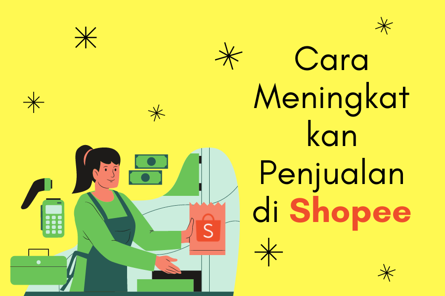 Cara Meningkatkan Penjualan Di Shopee: Langkah Demi Langkah