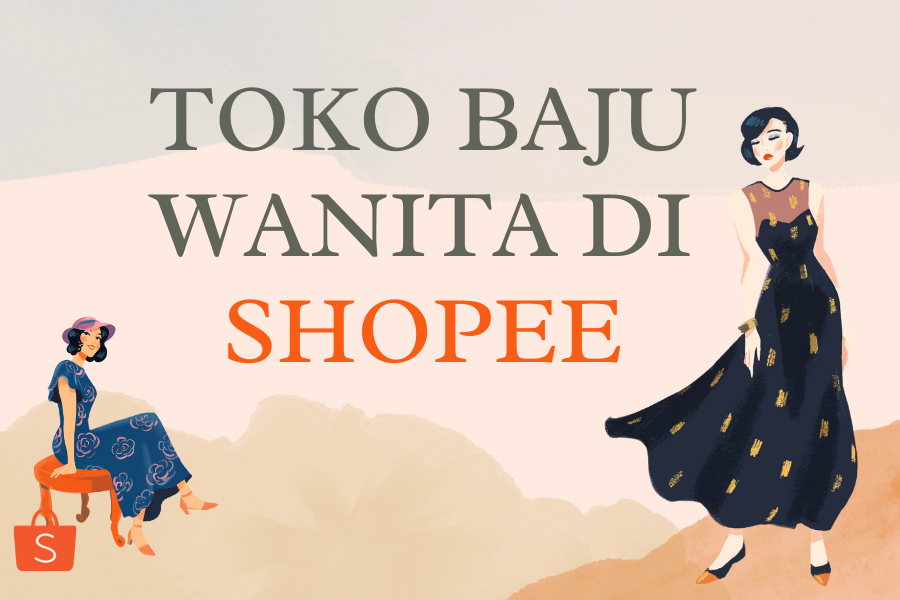 10 Rekomendasi Toko Baju Wanita Di Shopee Yang Fashionable